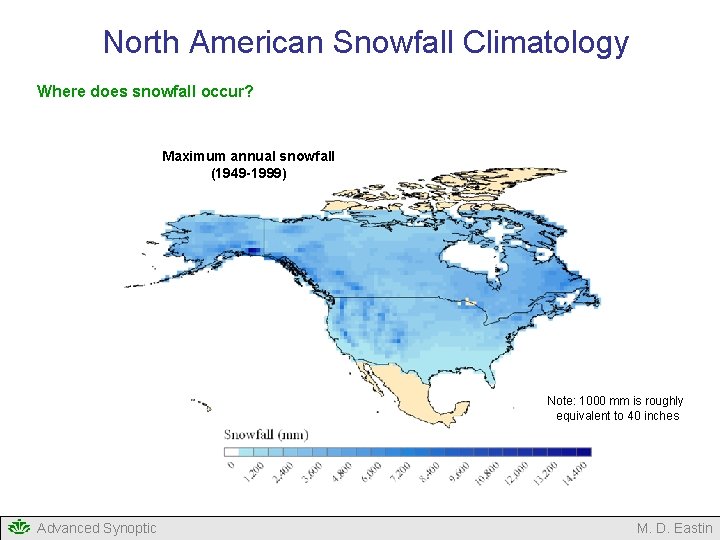 North American Snowfall Climatology Where does snowfall occur? Maximum annual snowfall (1949 -1999) Note: North American Snowfall Climatology Where does snowfall occur? Maximum annual snowfall (1949 -1999) Note: