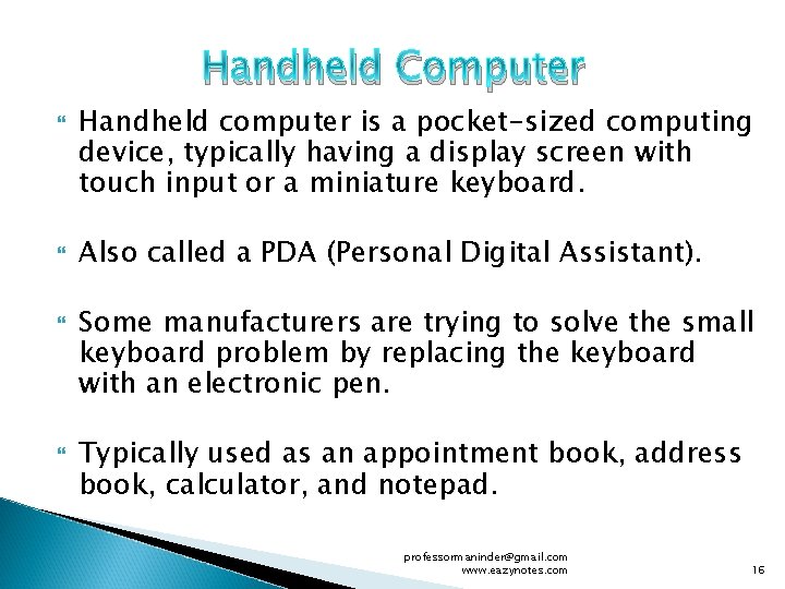 Handheld Computer Handheld computer is a pocket-sized computing device, typically having a display screen