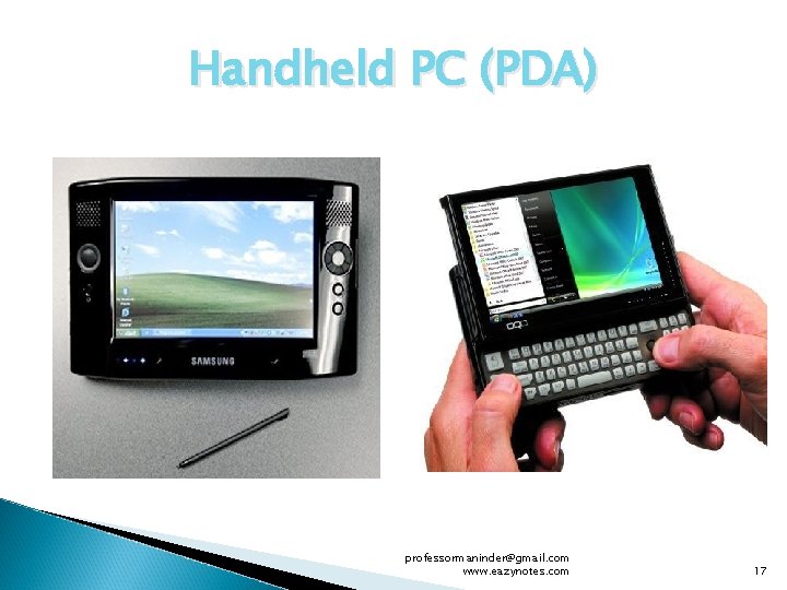 Handheld PC (PDA) professormaninder@gmail. com www. eazynotes. com 17 