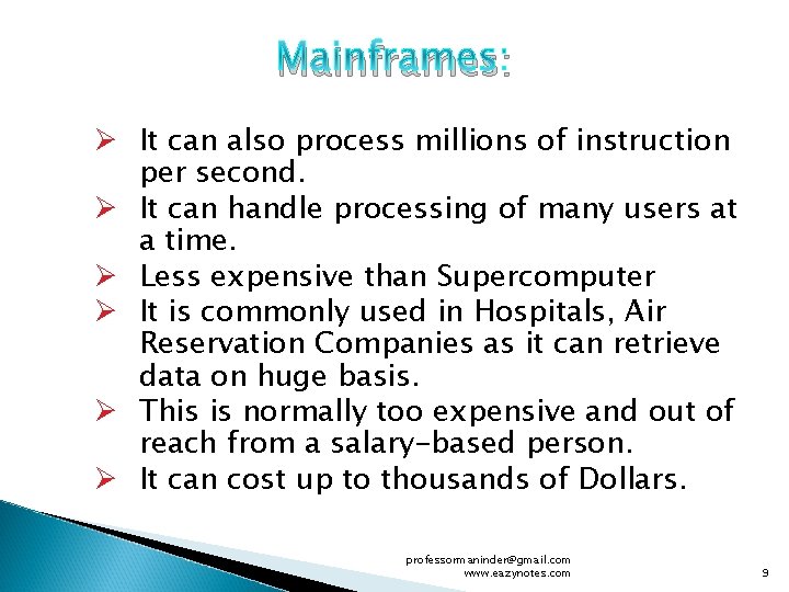 Mainframes: Ø It can also process millions of instruction per second. Ø It can