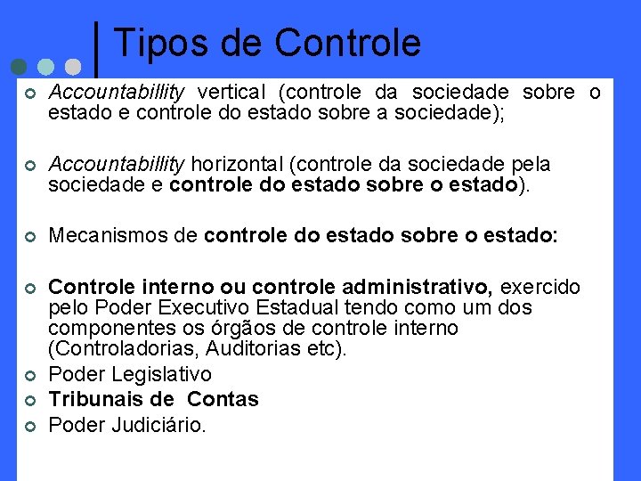 Tipos de Controle ¢ Accountabillity vertical (controle da sociedade sobre o estado e controle