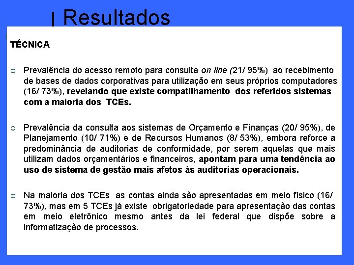 Resultados TÉCNICA ¢ Prevalência do acesso remoto para consulta on line (21/ 95%) ao