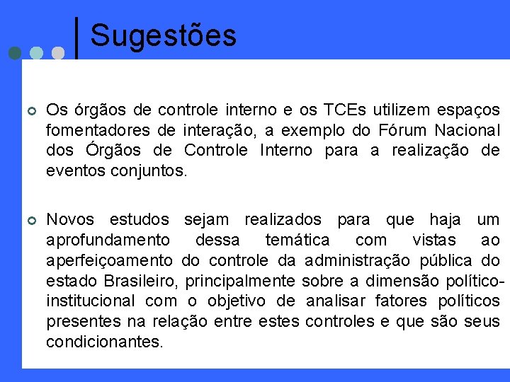 Sugestões ¢ Os órgãos de controle interno e os TCEs utilizem espaços fomentadores de