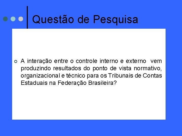 Questão de Pesquisa ¢ A interação entre o controle interno e externo vem produzindo