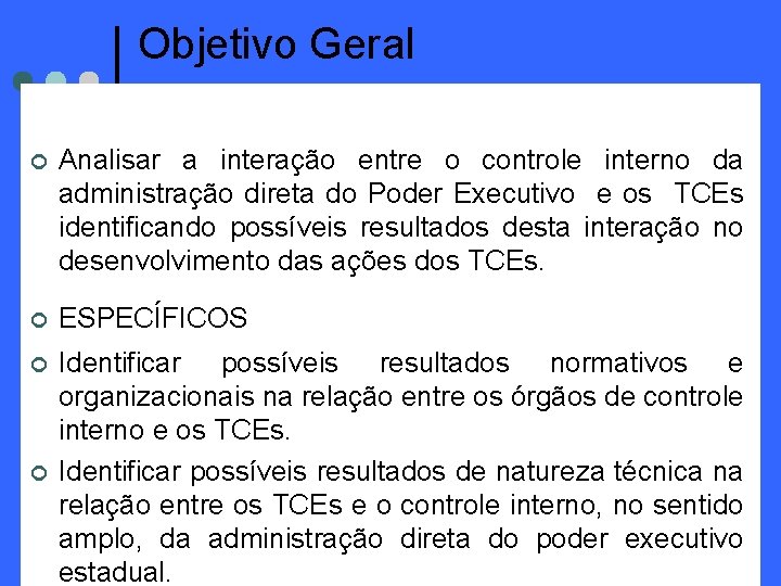 Objetivo Geral ¢ Analisar a interação entre o controle interno da administração direta do