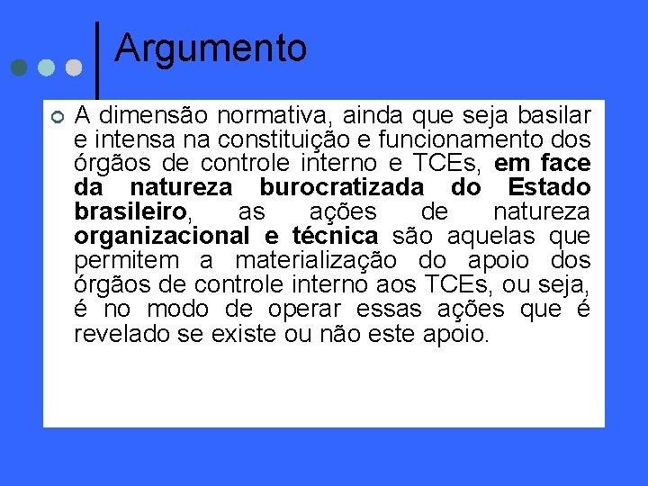 Argumento ¢ A dimensão normativa, ainda que seja basilar e intensa na constituição e