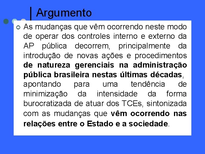 Argumento ¢ As mudanças que vêm ocorrendo neste modo de operar dos controles interno