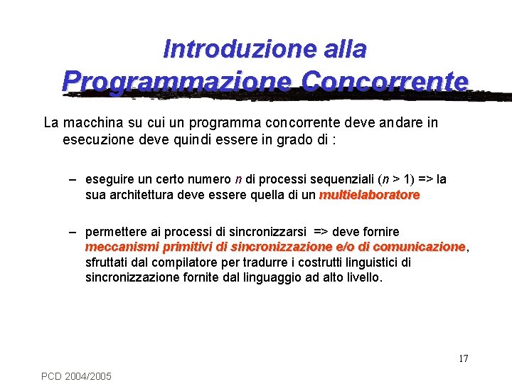 Introduzione alla Programmazione Concorrente La macchina su cui un programma concorrente deve andare in