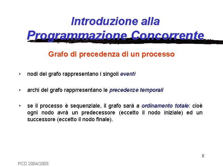 Introduzione alla Programmazione Concorrente Grafo di precedenza di un processo • nodi del grafo