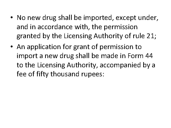 • No new drug shall be imported, except under, and in accordance with,