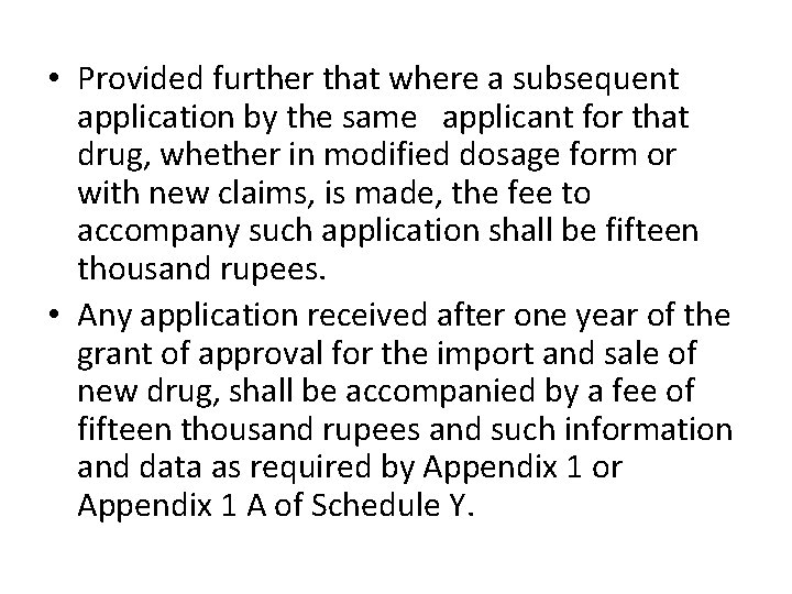  • Provided further that where a subsequent application by the same applicant for