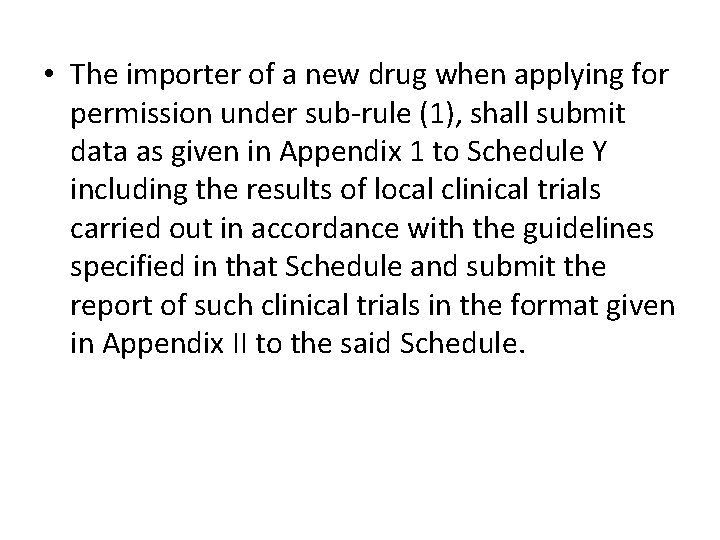  • The importer of a new drug when applying for permission under sub-rule
