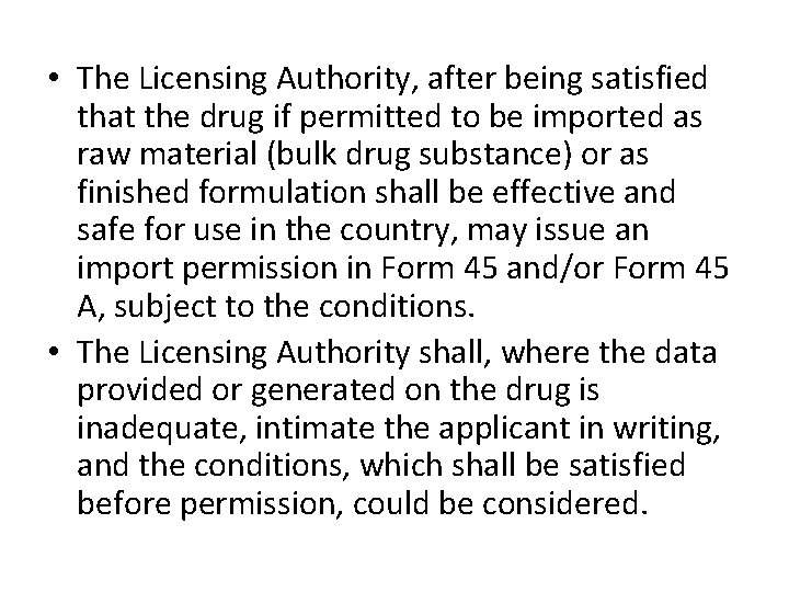  • The Licensing Authority, after being satisfied that the drug if permitted to