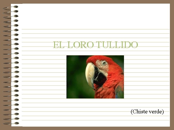 EL LORO TULLIDO (Chiste verde) 