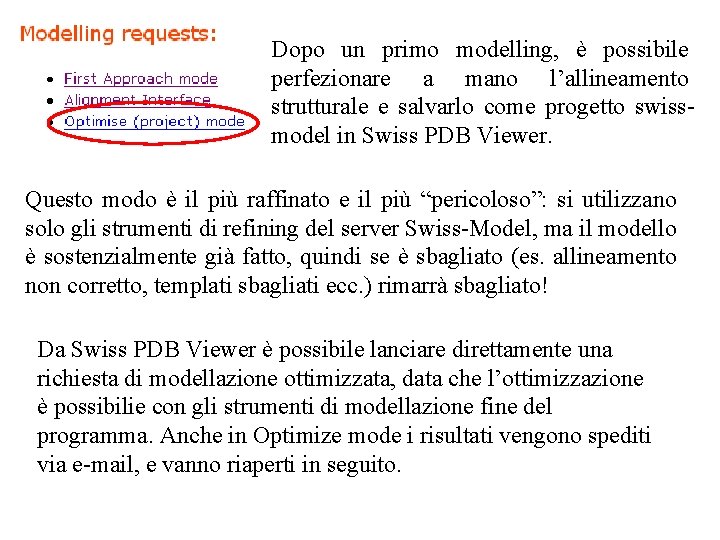 Dopo un primo modelling, è possibile perfezionare a mano l’allineamento strutturale e salvarlo come