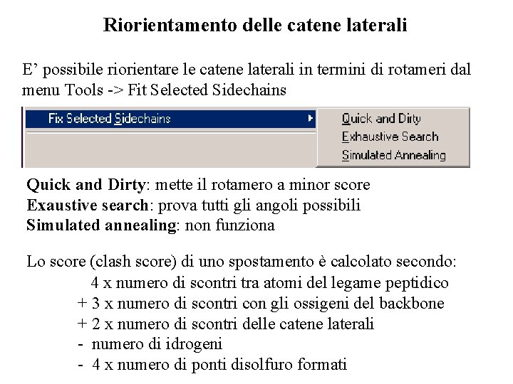 Riorientamento delle catene laterali E’ possibile riorientare le catene laterali in termini di rotameri