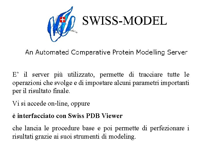 E’ il server più utilizzato, permette di tracciare tutte le operazioni che svolge e E’ il server più utilizzato, permette di tracciare tutte le operazioni che svolge e
