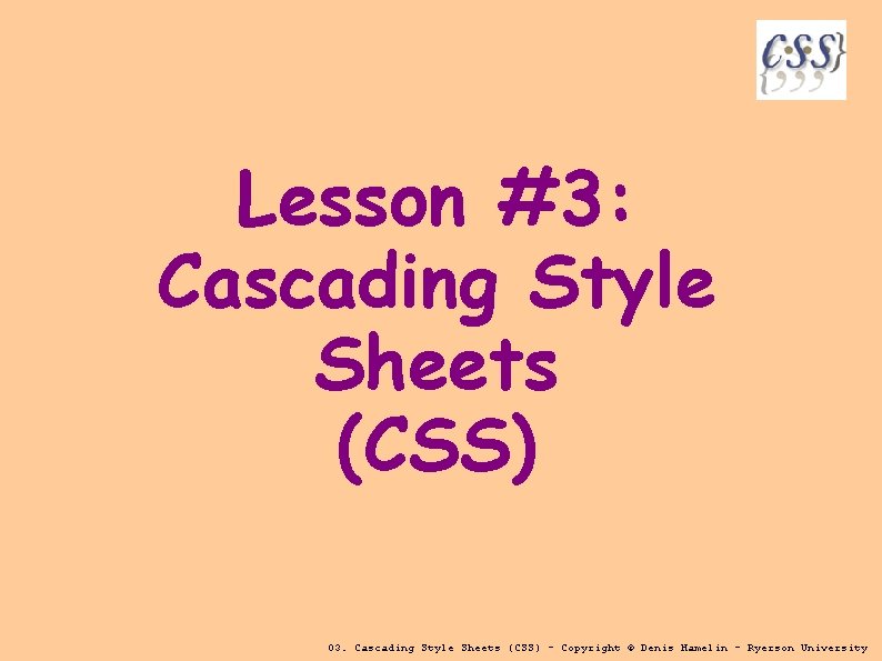 Lesson #3: Cascading Style Sheets (CSS) 03. Cascading Style Sheets (CSS) - Copyright ©