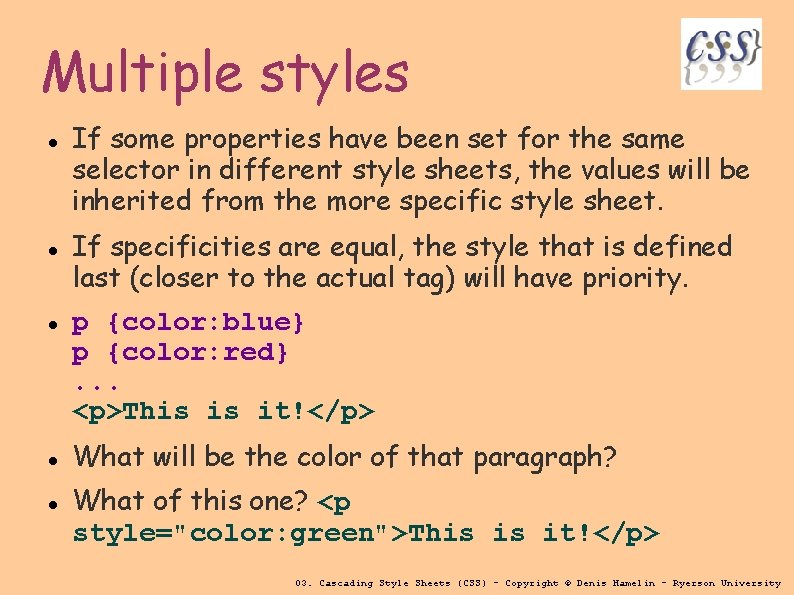Multiple styles If some properties have been set for the same selector in different