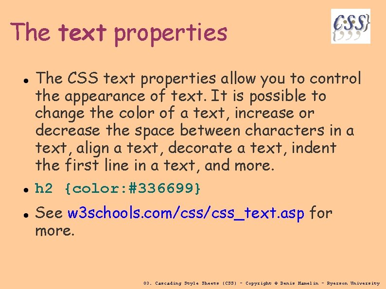 The text properties The CSS text properties allow you to control the appearance of