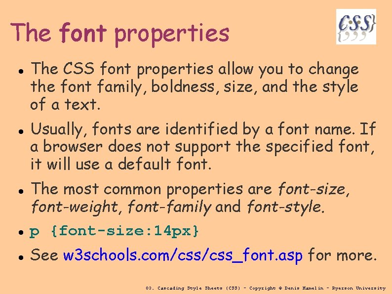 The font properties The CSS font properties allow you to change the font family,