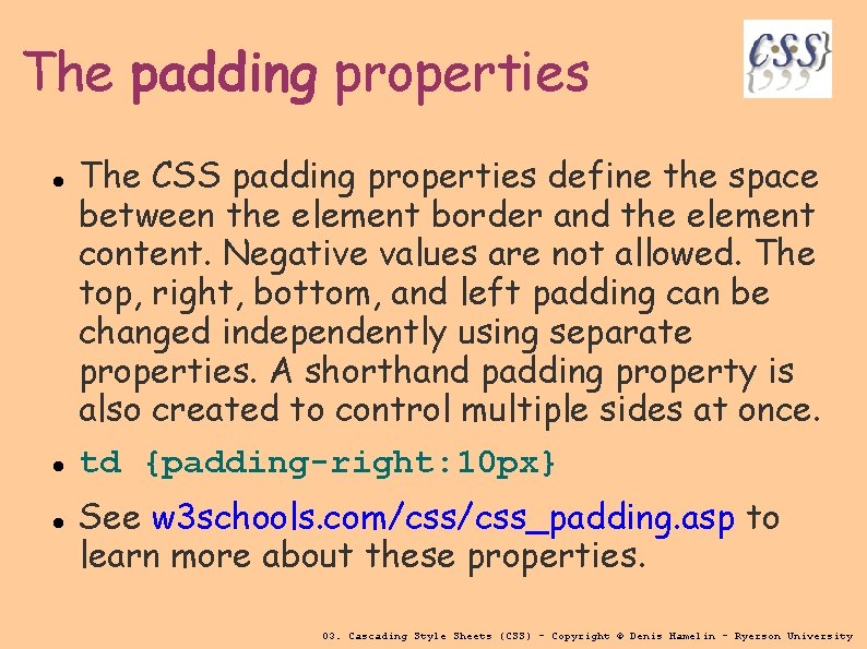 The padding properties The CSS padding properties define the space between the element border