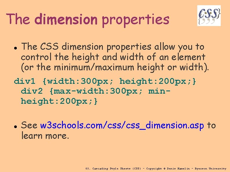 The dimension properties The CSS dimension properties allow you to control the height and