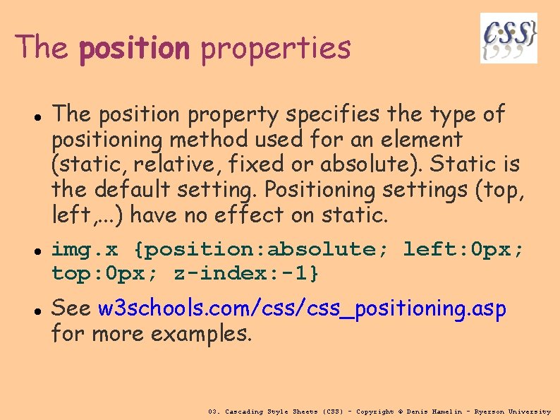 The position properties The position property specifies the type of positioning method used for