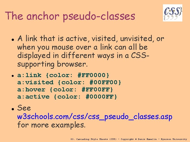 The anchor pseudo-classes A link that is active, visited, unvisited, or when you mouse