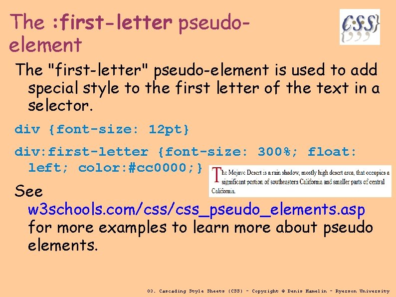 The : first-letter pseudoelement The "first-letter" pseudo-element is used to add special style to