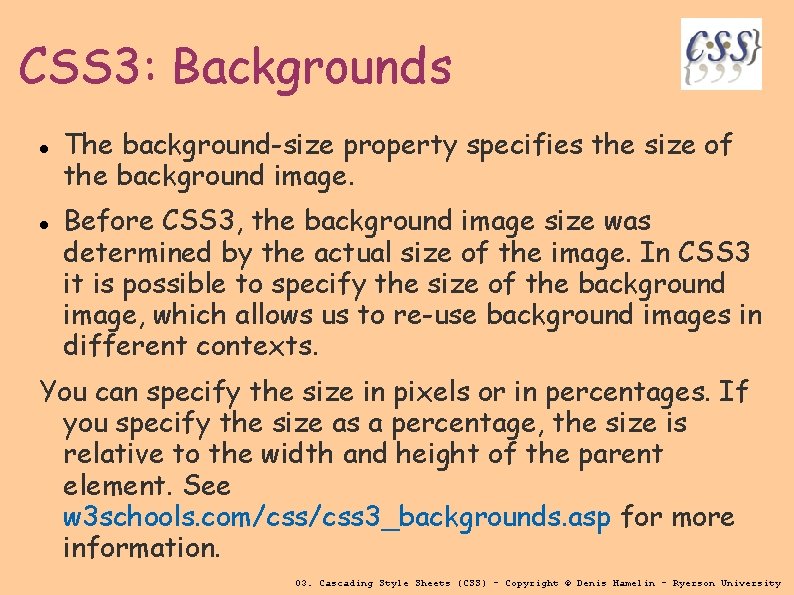 CSS 3: Backgrounds The background-size property specifies the size of the background image. Before