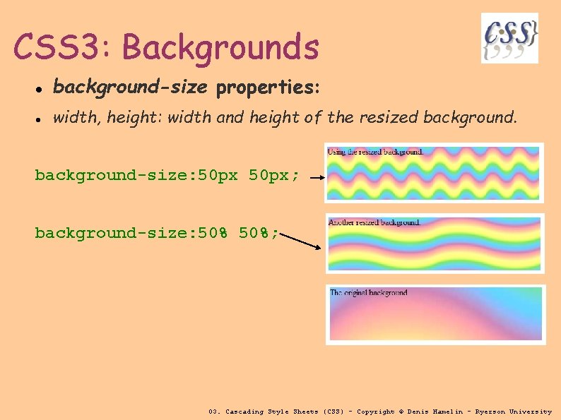 CSS 3: Backgrounds background-size properties: width, height: width and height of the resized background-size: