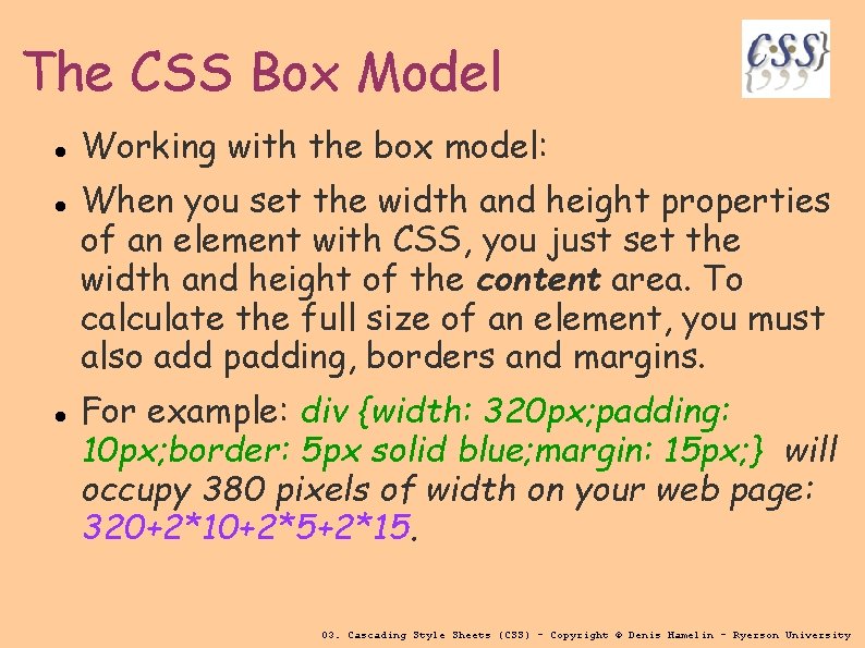 The CSS Box Model Working with the box model: When you set the width