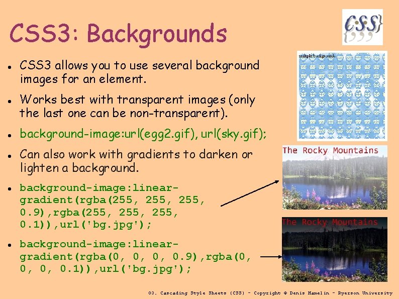 CSS 3: Backgrounds CSS 3 allows you to use several background images for an