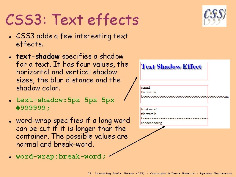 CSS 3: Text effects CSS 3 adds a few interesting text effects. text-shadow specifies