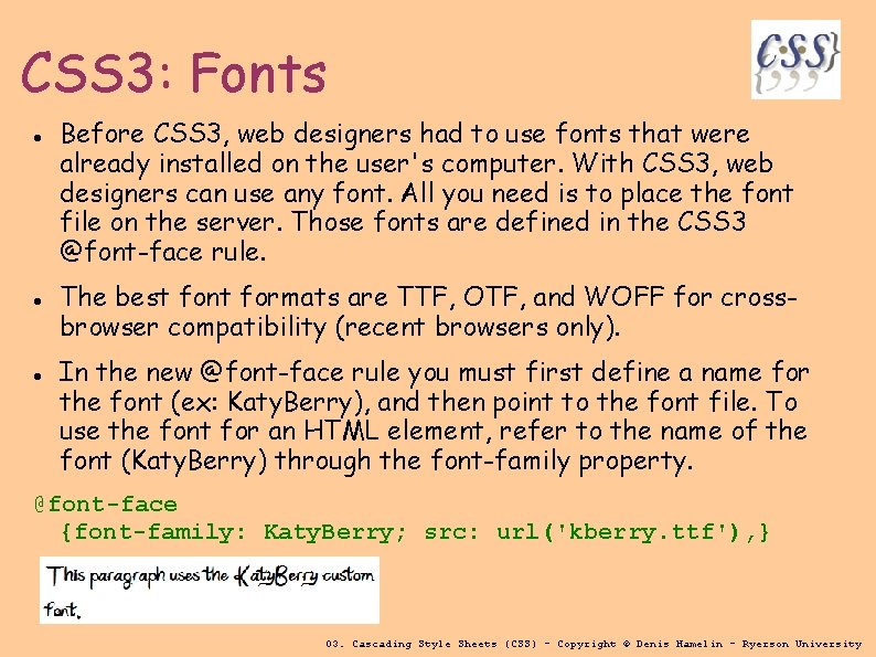CSS 3: Fonts Before CSS 3, web designers had to use fonts that were