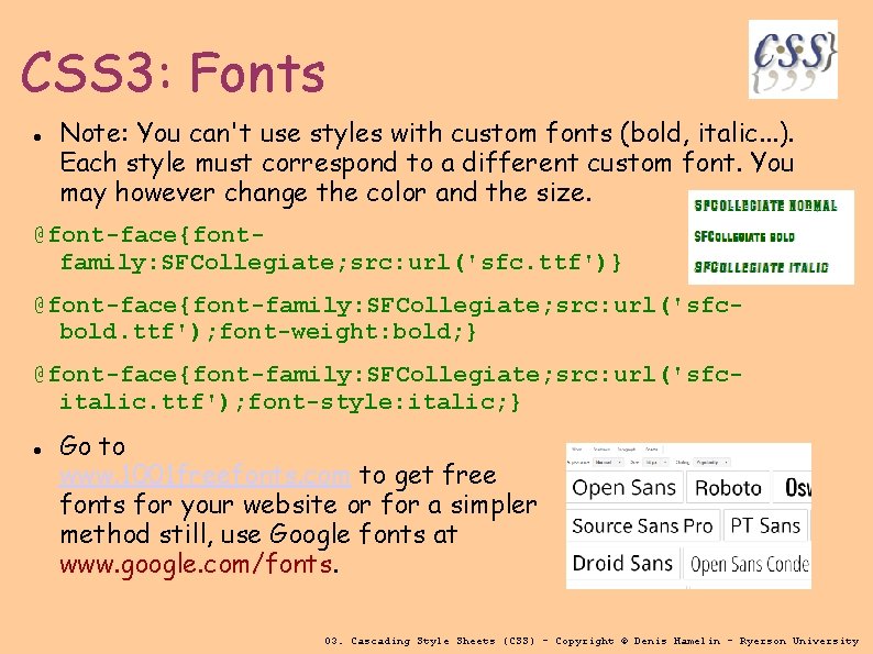 CSS 3: Fonts Note: You can't use styles with custom fonts (bold, italic. .