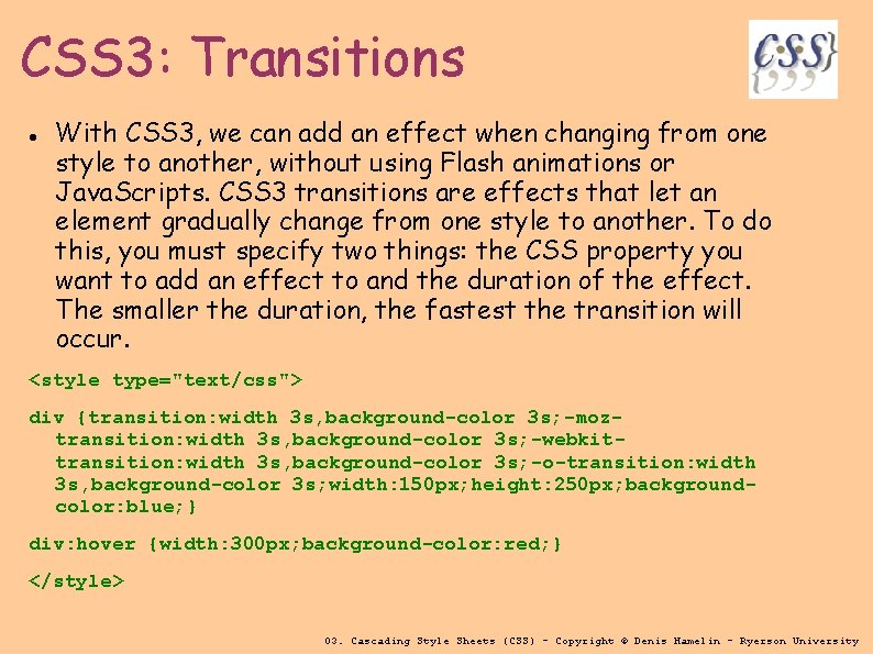 CSS 3: Transitions With CSS 3, we can add an effect when changing from