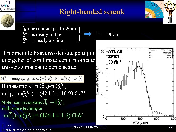 Right-handed squark q~R does not couple to Wino ~01 is nearly a Bino ~02 Right-handed squark q~R does not couple to Wino ~01 is nearly a Bino ~02