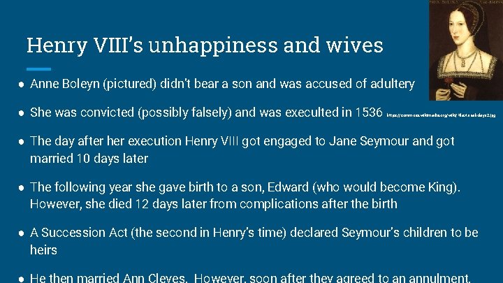 Henry VIII’s unhappiness and wives ● Anne Boleyn (pictured) didn’t bear a son and Henry VIII’s unhappiness and wives ● Anne Boleyn (pictured) didn’t bear a son and