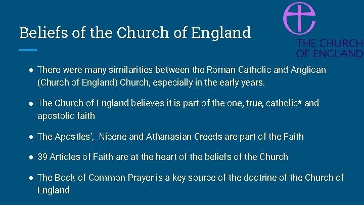 Beliefs of the Church of England ● There were many similarities between the Roman Beliefs of the Church of England ● There were many similarities between the Roman