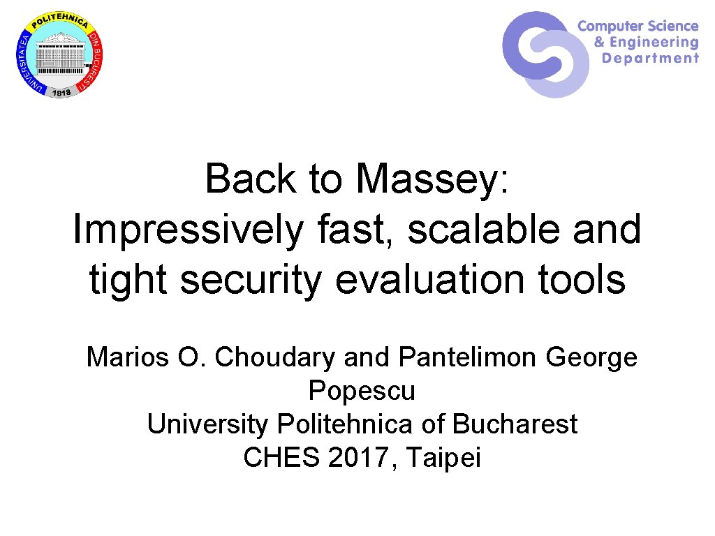 Back to Massey: Impressively fast, scalable and tight security evaluation tools Marios O. Choudary