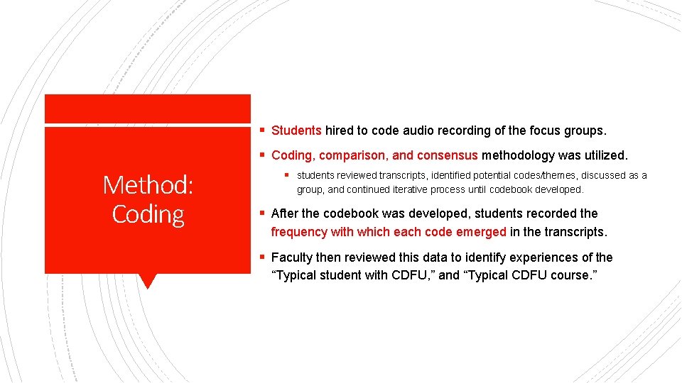 § Students hired to code audio recording of the focus groups. § Coding, comparison,