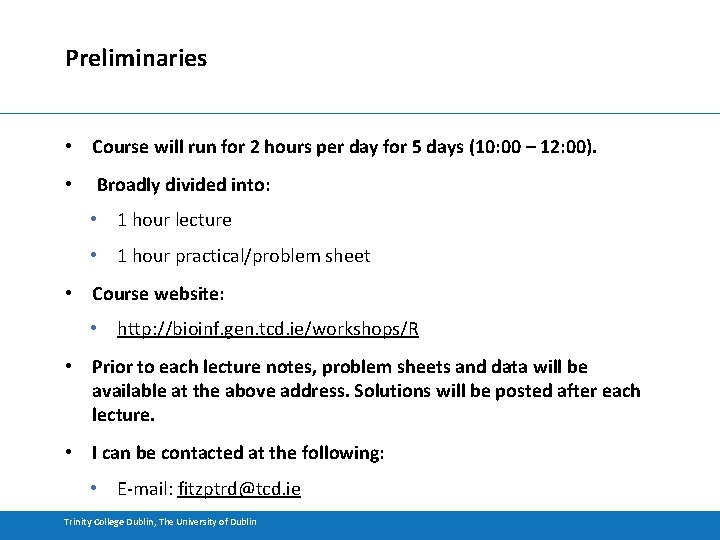 Preliminaries • Course will run for 2 hours per day for 5 days (10: