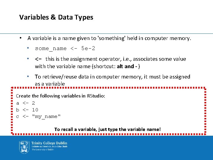 Variables & Data Types • A variable is a name given to 'something' held