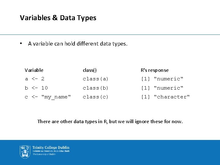Variables & Data Types • A variable can hold different data types. Variable class()