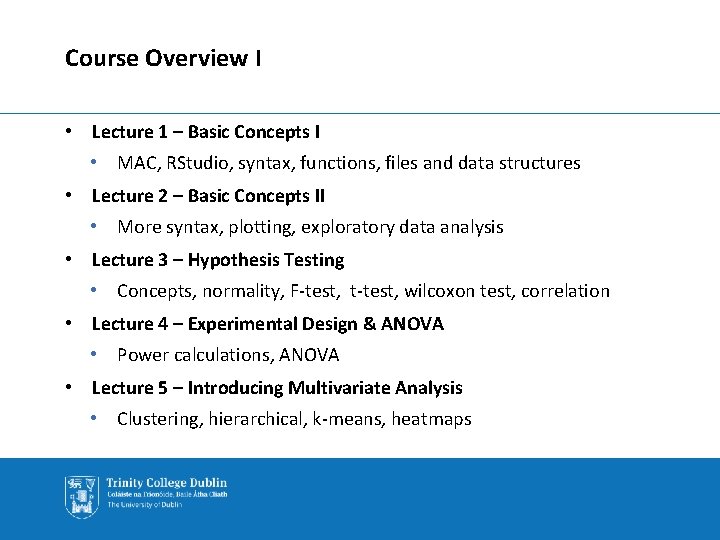 Course Overview I • Lecture 1 – Basic Concepts I • MAC, RStudio, syntax,