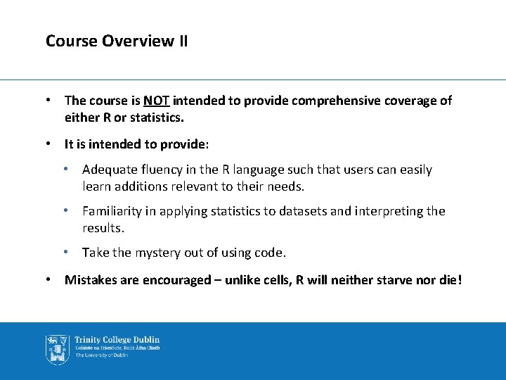 Course Overview II • The course is NOT intended to provide comprehensive coverage of