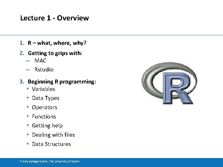 Lecture 1 - Overview 1. R – what, where, why? 2. Getting to grips