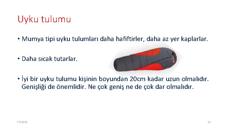 Uyku tulumu • Mumya tipi uyku tulumları daha hafiftirler, daha az yer kaplarlar. •